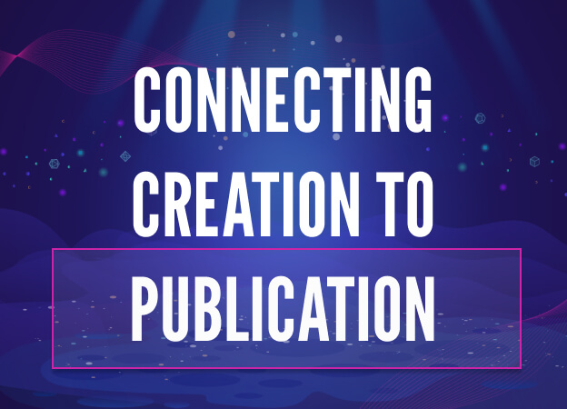Connecting Creation to Publication